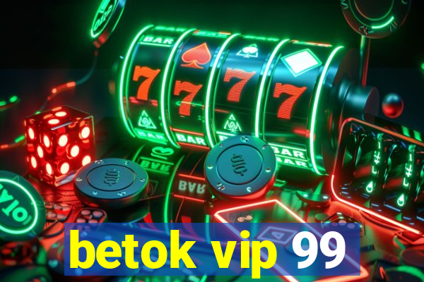 betok vip 99
